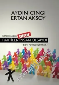 Partiler Birer İnsan Olsaydı: Karşılıklı Algılar - Seni Kategorize Ettik -         2016