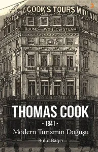 Thomas Cook - 1841 Modern Turizmin Doğuşu