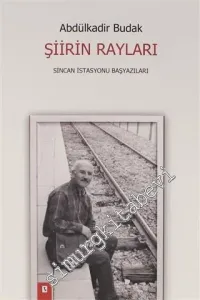 Şiirin Rayları : Sincan İstasyonu Başyazıları -