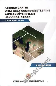 Azerbaycan ve Orta Asya Cumhuriyetlerine Yapılan Ziyaretler Hakkında Rapor (12-19 Eylül 1991) -