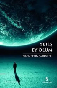 Yetiş Ey Ölüm