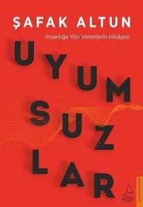 Uyumsuzlar; İnsanlığa Yön Verenlerin Hikayesi