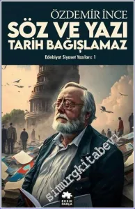 Söz ve Yazı, Tarih Bağışlamaz : Edebiyat ve Siyaset Yazıları: 1 -         2023