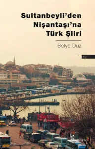 Sultanbeyli'den Nişantaşı'na Türk Şiiri