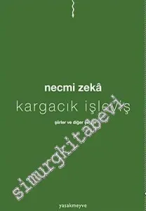 Kargacık İşleyiş: Şiirler ve Diğer Şeyler -