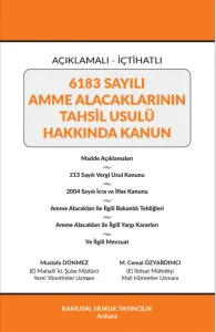 Açıklamalı – İçtihatlı 6183 Sayılı Amme Alacaklarının Tahsil Usulü Hakkında Kanun