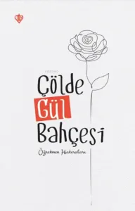 Çölde Gül Bahçesi “ Öğretmen Hatıraları