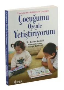 Çocuğumu Özenle Yetiştiriyorum Çocuğumu Özenle Yetiştiriyorum