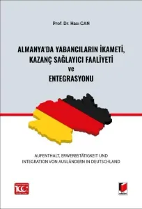 Almanya'da Yabancıların İkameti, Kazanç Sağlayıcı Faaliyeti ve Entegrasyonu