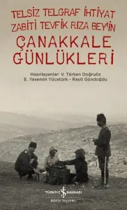 Telsiz Telgraf İhtiyat Zabiti Tevfik Rıza Bey'in Çanakkale Günlükleri