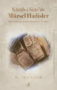 Kütüb-i Sitte’de Mürsel Hadisler;İbn Ebi Hatim'in Kitabul Merasil Eseri Özelinde