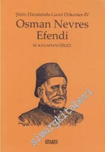 Şiirin Hazanında Gazel Dökenler 4: Osman Nevres Efendi -         2016
