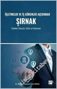 İşletmeler ve İş Görenler Açısından Şırnak : Özellikler İhtiyaçlar Çözüm ve Planlamalar -         2023