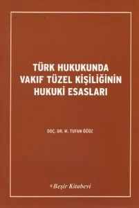 Türk Hukukunda Vakıf Tüzel Kişiliğinin Hukuki Esasları