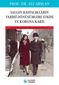 Salgın Hastalıkların Tarihi Dönüşümlere Etkisi ve Korona Kartı Stratejik Rekabet