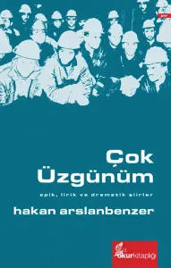 Çok Üzgünüm; Epik, Lirik ve Dramatik Şiirler