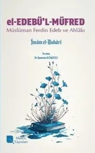 El-Edebü’l-Müfred;Müslüman Ferdin Edep ve Âhlakı