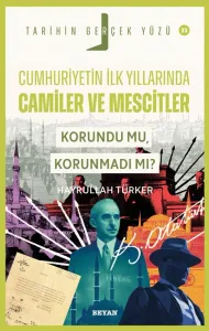 Cumhuriyet’in İlk Yıllarında  Camiler ve Mescitler   Korundu mu, Korunmadı mı?