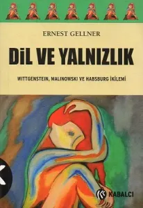 Dil ve Yalnızlık Wittgenstein, Malinowski ve Habsburg İkilemi