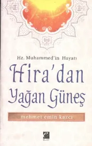 Hira'dan Yağan Güneş; Hz. Muhammed'in Hayatı