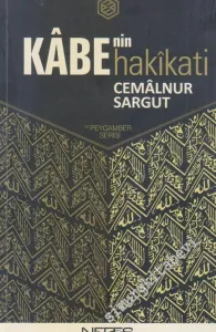 Kâbe'nin Hakikati: Kabe'nin hakikati : Hz. Muhammed (s.a.s.)'in doğumunun 1439'uncu senesi vesilesiyle  -        2010