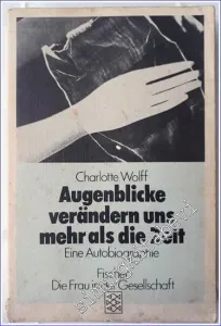 Augenblicke verändern uns mehr als die Zeit. Eine Autobiographie. ( Die Frau in der Gesellschaft) -        1986