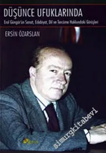 Düşünce Ufuklarında: Erol Güngör'ün Sanat, Edebiyat, Dil ve Tercüme Hakkında Görüşleri -        2007