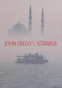 John Freely’s Istanbul John Freely’s Istanbul