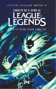 Türkiye'de E-Spor ve League of Legends; Dijital Oyunlar Serisi - 3
