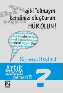 "Gibi" Olmayın Kendinizi Oluşturun Hür Olun!