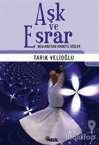 Aşk ve Esrar Mevlana'dan Hikmetli Sözler