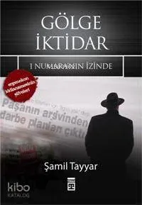 Gölge İktidar; 1 Numara'nın İzinde - Ergenekon İddianamesinin Şifreleri