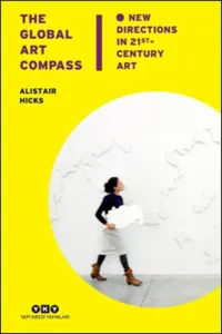 The Global Art Compass; New Directions İn 21st. Century Art