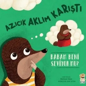 Azıcık Aklım Karıştı - Babam Beni Seviyor Mu?