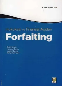 Hukuksal ve Finansal Açıdan Forfaiting