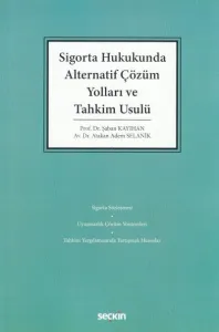 Sigorta Hukukunda Alternatif Çözüm Yolları Ve Tahkim Usulü