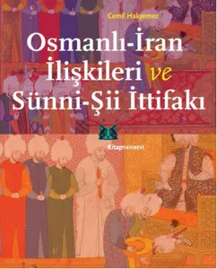 Osmanlı - İran İlişkileri ve Sünni - Şii İttifakı