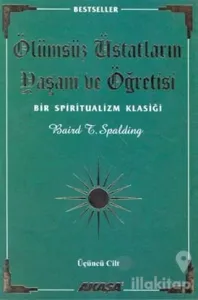 Ölümsüz Üstatların Yaşam ve Öğretisi Bir Spiritualizm Klasiği Üçüncü Cilt