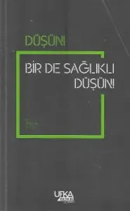 Düşün! Bir de Sağlıklı Düşün!