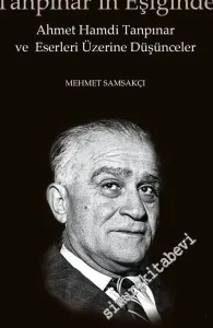 Tanpınar'ın Eşiğinde: Ahmet Hamdi Tanpınar ve Eserleri Üzerine Düşünceler -        2017