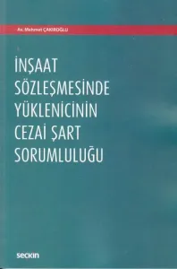 İnşaat Sözleşmesinde Yüklenicinin Cezai Şart Sorumluluğu