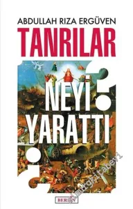 Tanrılar Neyi Yarattı : Kuramlar, Araştırma, İnceleme -
