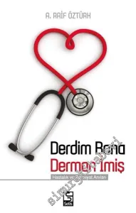 Derdim Bana Derman İmiş: Hastalık ve Ameliyat Anıları -