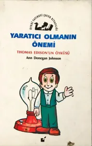 Yaratıcı Olmanın Önemi Thomas Edison'un Öyküsü