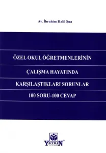 Özel Okul Öğretmenlerinin Çalışma Hayatında Karşılaştıkları Sorunlar 100 Soru- 100 Cevap