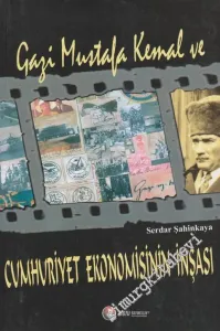 Gazi Mustafa Kemal ve Cumhuriyet Ekonomisinin İnşası  -