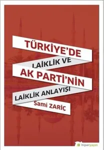 Türkiye’de Laiklik ve AK Parti’nin Laiklik Anlayışı