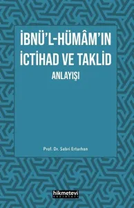 İbnü'l- Hümâm'ın İctihad Ve Taklit Anlayışı
