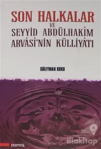 Son Halkalar ve Seyyid Abdülhakim Arvasi'nin Külliyatı (2 cilt) (Ciltli)