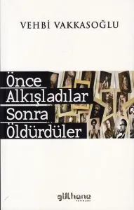 Önce Alkışladılar Sonra Öldürdüler